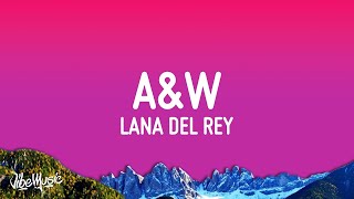 Lana Del Rey  AampW Lyrics [upl. by Delamare]