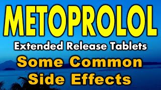 METOPROLOL  Common side effects of metoprolol extended release tablets [upl. by Soilissav]