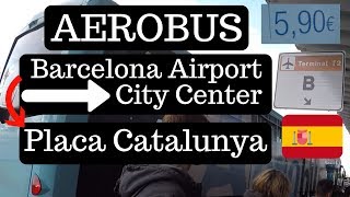 Taking AEROBUS from Barcelona Airport to City Center Placa Catalunya [upl. by Seravaj345]