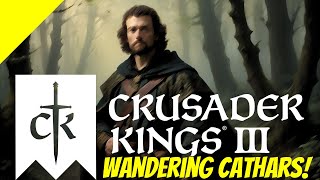 Crusader Kings III Wandering Cathars  Ep 3 [upl. by Ardnahc]