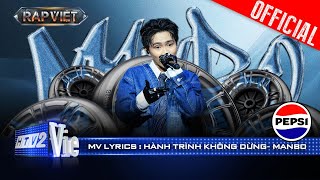 HÀNH TRÌNH KHÔNG DỪNG  MANBO  Rap Việt 2024 Mv Lyrics [upl. by Jews]