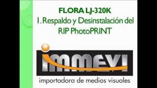 Flora LJ320K  1 Respaldo y Desinstalación del RIP PhotoPRINT [upl. by Jarek]