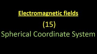 Electromagnetic fields 15 Spherical Coordinate System نظام الاحداثيات الكروية [upl. by Pendergast]