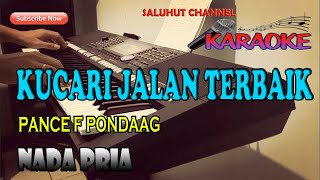 KUCARI JALAN TERBAIK PANCE F PONDAAG KARAOKE NADA PRIA DDO [upl. by Halvaard]