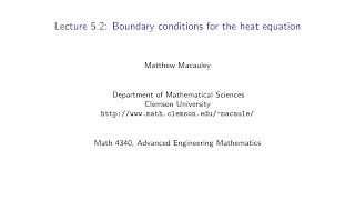 Advanced Engineering Mathematics Lecture 52 Different boundary conditions for the heat equation [upl. by Lilybel]