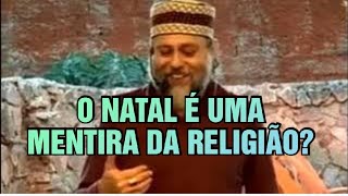 O NATAL É UMA MENTIRA DA RELIGIÃO [upl. by Adien]