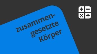 Zusammengesetzte Körper und ihre Schrägbilder  Mathematik  Geometrie [upl. by Animsaj]