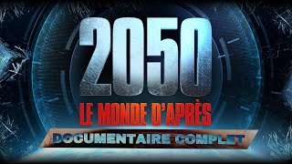 2050  LE MONDE DAPRÈS  DOCUMENTAIRE COMPLET [upl. by Lesley]