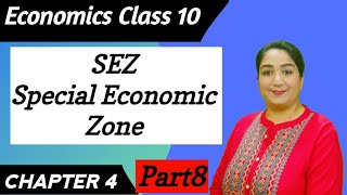 SEZ  Globalisation and the Indian Economy  Class 10 [upl. by Say]