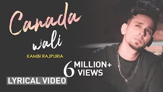 Canada Wali Lyrical Video Kambi  Latest Punjabi Song 2020 [upl. by Hamil]