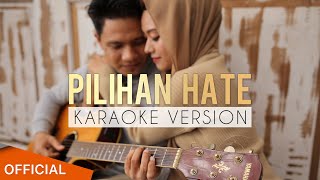 PILIHAN HATE KARAOKE VERSION [upl. by Nuhsyar]