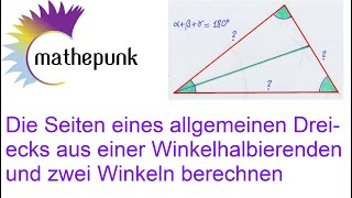 Die Seiten eines allgemeinen Dreiecks aus einer Winkelhalbierenden und zwei Winkeln berechnen [upl. by Mandel]