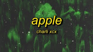 Charli xcx  Apple Lyrics i think the apple is rotten to the core [upl. by Pollux]