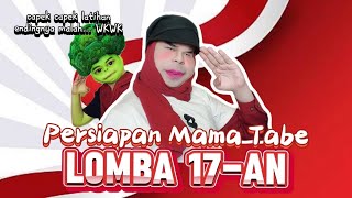 PERSIAPAN MAMA TABE LOMBA 17AN Mengikuti Lomba Gerak Jalan Tapi Endingnya Malah 😂 [upl. by Osmen]