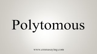 How To Say Polytomous [upl. by Alohcin]