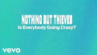 Nothing But Thieves  Is Everybody Going Crazy Lyric Video [upl. by Icats]