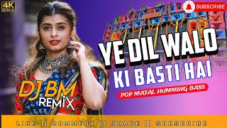 Ye Dilwalo Ki Basti Hai 💥Hindi Remix Song  Remix Song  Dj Remix remix song [upl. by Jit]