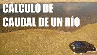 Como calcular el caudal de un rio en campo y gabinete Método Práctico [upl. by Calendra]