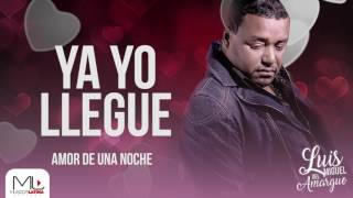 Ya Yo Llegué  Luis Miguel del Amargue  Audio Oficial [upl. by Aniela]