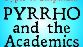 Pyrrho and the Academics Types of Skepticism [upl. by Nnylhsa]