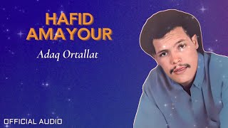 Hafid Amayour  Adaq Ortallat  Official Audio [upl. by Ettelliw]