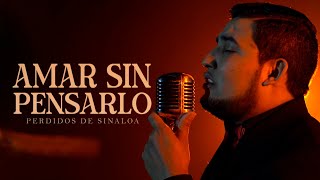 Perdidos de Sinaloa  Amar Sin Pensarlo Official Video [upl. by Nanek896]