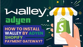 How to Integrate Walley by Adyen Shopify Application [upl. by Forlini]