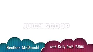 Juicy Scoop with Heather McDonald interviews Kelly Dodd RHOC [upl. by Griffy]