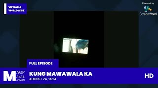 FULL EPISODE Kung Mawawala Ka • August 24 2024  Magpakailanman HD [upl. by Clellan474]