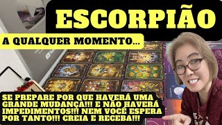 ♏️ ESCORPIÃO SE PREPARE POR QUE HAVERÁ UMA GRANDE MUDANÇA E NÃO HAVERÁ IMPEDIMENTOS NEM VOCÊ… [upl. by Johna]