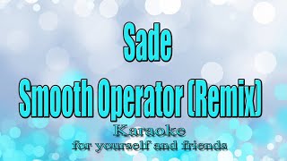 Sade  Smooth Operator RemixKaraoke [upl. by Hoseia715]