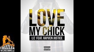 LZ ft Rayven Justice  Love My Chick Dirty Thizzlercom [upl. by Rep636]