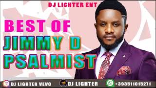 BEST OF JIMMY D PSALMIST SONG MIX BY DJ LIGHTERPLAYLIST 2023WORSHIPPRAISE [upl. by Lilia]