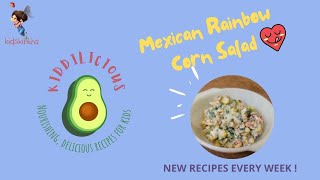 Mexican Rainbow Corn Salad in Kiddilicious Nourishing Delicious recipes every week [upl. by Brawley166]