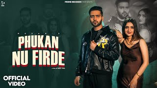 Phukan Nu Firde Official Video  Husan  Latest Punjabi Song 2024  Prime Records [upl. by Pierpont]