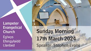 Lampeter Evangelical Church Sunday Morning Service 17th March 2024 [upl. by Ahsein147]