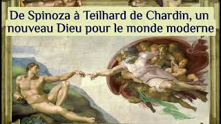 De Spinoza à Teilhard de Chardin un nouveau Dieu pour le monde moderne entretien Romuald Bidault [upl. by Ydaf]