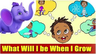 Kids Nursery Rhymes  What Will I be When I Grow [upl. by April]