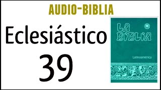 ECLESIÁSTICO SIRÁCIDES 39 BIBLIA CATÓLICA [upl. by Eitsud297]