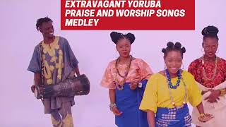 3 Hours Extravagant Yoruba Praise and Worship Songs Medley Non stop Yoruba praise songs [upl. by Refinneg]