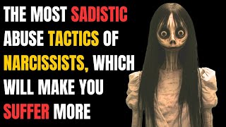 The Most Sadistic Abuse Tactics of Narcissists Which Will Make You Suffer More NPDnarcissist [upl. by Pul783]