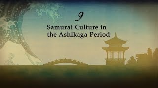 Japan  Samurai Culture in the Ashikaga Period Episode 9 [upl. by Ynahteb23]