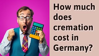 How much does cremation cost in Germany [upl. by Eendyc267]