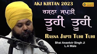 Rasna Japti Tuhi Tuhi  Bhai Anantvir Singh Ji LA  Akj Kirtan 2023  Gurbani Kirtan [upl. by Nerw]