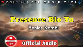 Presence Blo Yu  Penias Kombi2024PNG GOSPEL MUSICTDplaylist [upl. by Rashida]