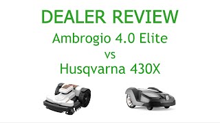 DEALER REVIEW Ambrogio 40 Elite vs Husqvarna Automower 430X [upl. by Ialokin51]