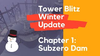 Tower Blitz Winter Update Chapter 1  Subzero Dam First Attempt Unedited [upl. by Miof Mela]