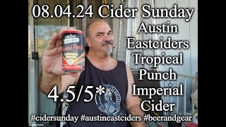 080424 Cider Sunday Austin Eastciders Tropical Punch Imperial Hard Cider 455 [upl. by Yorick]