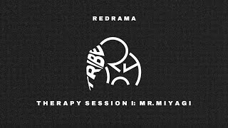 Redrama  Therapy Session 1 Mr Miyagi [upl. by Bruns]