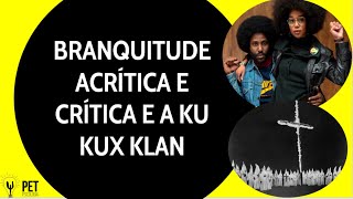 Branquitude critica e acrítica Ku Kux Klan e a Supremacia Racial Branca [upl. by Lleirbag350]